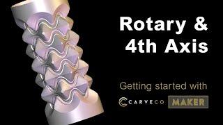 New rotary4th axis feature in Carveco Maker - Beginners guide to using it