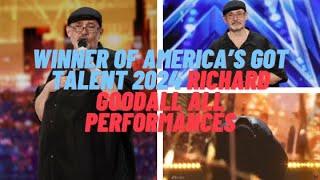 THE WINNER OF AMERICAS GOT TALENT 2024 RICHARD GOODALL ALL Performances