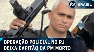 Capitão da PM morre durante confronto com criminosos no Rio  SBT Brasil 030724