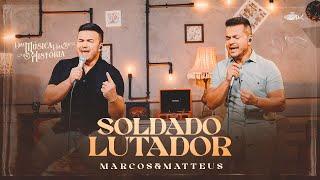 Marcos e Matteus - Soldado Lutador  Uma Música