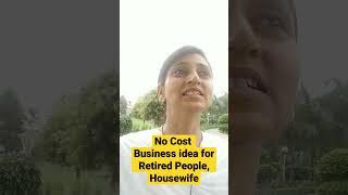 No Cost Business idea for Retired People Housewife