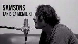 TAK BISA MEMILIKI - SAMSONS Cover by Geraldo Rico