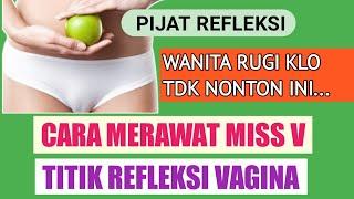 PIJAT REFLEKSI ORGAN INTIM WANITA TITIK REFLEKSI VAGINA