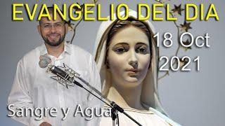 Evangelio Del Dia de Hoy - Lunes 18 Octubre 2021- No Te Dejes Llevar Por el Mundo - Sangre y Agua