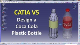 Catia V5  - Design a Plastic Coca Cola Bottle -  Shape & Part Design Detail Design Tutorial