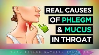 The Real Causes of Constant PHLEGM & MUCUS In Your Throat