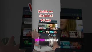 Por fin NETFLIX ya se puede ver en REALIDAD VIRTUAL Y MIXTA 