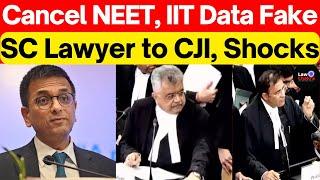 Cancel NEET 2024 IIT Data Fake SC Lawyer to CJI #lawchakra #supremecourtofindia