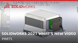 Whats New in SOLIDWORKS 2021 - Parts