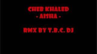 CHEB KHALED - AISHA - RMX BY T.B.C. DJ