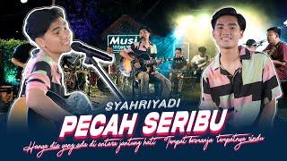 Syahriyadi - Pecah Seribu Official Music Live Hanya dia yang ada diantara jantung hati