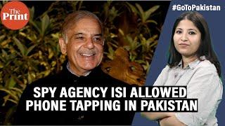 ISI just got a boost for phone tapping in Pakistan. Shehbaz Sharif govt empowers intel agency