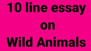 10 line essay on wild animalsessay on wild animalsparagraph on wild animalswild animals conserve