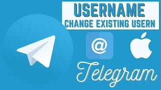 how to change an existing Telegram username with iPhone