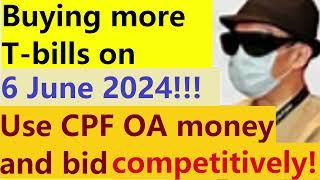 BUY T-bills on 6 June 2024 Using CPF OA money? Bid competitively and sensibly