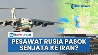 Dicurigai Bawa Senjata Pesawat Militer Rusia Mendarat di Iran Jelang Serangan Balasan ke Israel