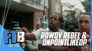 Rowdy Rebel & OnPointLikeOp - FED TIME  From The Block Performance ️ New York