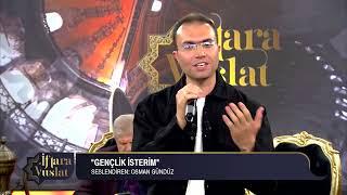 Osman Gündüz - Gençlik İsterim  İftara Vuslat - Ahmet Hakan Karagül