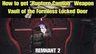 Remnant 2 How to get Rupture Cannon Weapon Vault of the formless Locked door