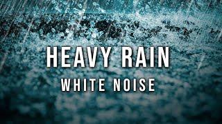 Heavy Rain White Noise  Relax Study Focus  10 Hours