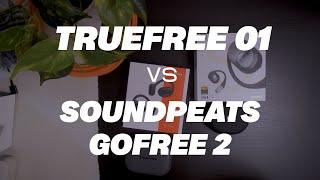 Truefree O1 vs SoundPEATS GoFree2