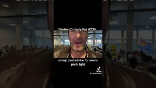 Dantes Comedy tips #236 navigating airports. Advice from an airport expert.