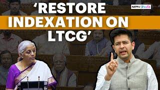 Restore Indexation On Long Term Capital Gains Tax Raghav Chadhas Appeal To Govt