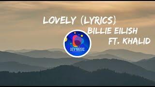 Lovely Lyrics - Billie Eilish Ft. Khalid