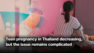 Teen pregnancy in Thailand decreasing but the issue remains complicated