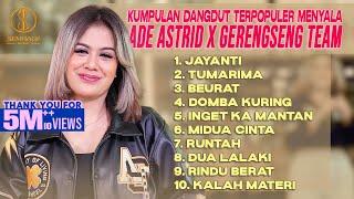 KUMPULAN DANGDUT TERPOPULER MENYALA ADE ASTRID X GERENGSENG TEAM - JAYANTI TUMARIMA BEURAT