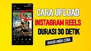 CARA UPLOAD VIDEO DI REELS INSTAGRAM  DURASI 30 DETIK