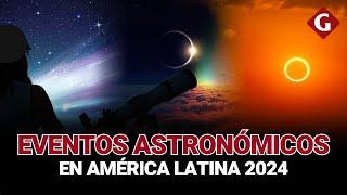 FECHA y HORA de los EVENTOS ASTRONÓMICOS del 2024 en AMÉRICA LATINA  Gestión