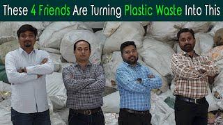 These 4 Friends Are Turning Plastic Waste Into This  Anuj Ramatri - An EcoFreak