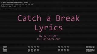 Set It Off - Catch a Break Lyrics