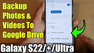 Galaxy S22S22+Ultra How to Backup Photos & Videos To Google Drive