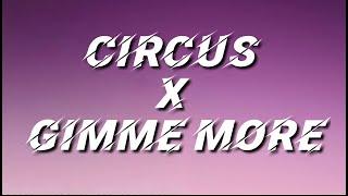 Britney Spears - Circus x Gimme more Lyrics  Tiktok Remix Long Version