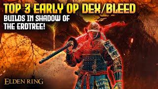 Elden Ring New TOP 3 Dexterity Bleed Builds in the DLC