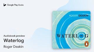 Waterlog by Roger Deakin · Audiobook preview