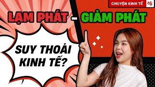 Lạm phát và Giảm phát - Đâu mới là kẻ tàn phá nền kinh tế?  Chuyện Kinh Tế