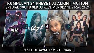 KUMPULAN 24 PRESET JJ ALIGHT MOTION SPESIAL JJ KECE SOUND OLD MENGKANE VIRAL  PRESET DI BAWAH 5 MB