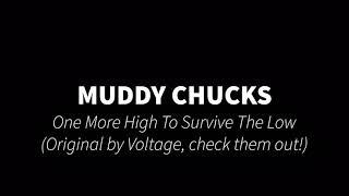 Muddy Chucks covers a song by Voltage One more high to survive the low.