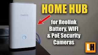 Reolink Home Hub Review - Made for Reolink BatterySolar Security Cameras
