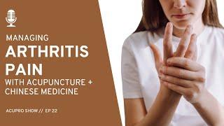 22 Managing Arthritis Pain with Acupuncture & Chinese Medicine