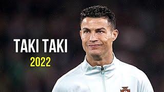 Cristiano Ronaldo 2022  Taki Taki  Skills & Goals  HD