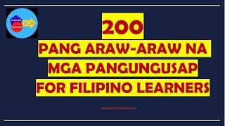 200 PANG ARAW-ARAW NA MGA PANGUNGUSAP FOR FILIPINO LEARNERS WITH TAGALOGENGLISH  TRANSLATIONS 2024