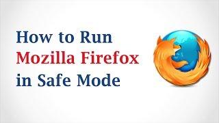 How to Run Mozilla Firefox in Safe Mode