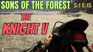 Sons Of The Forest Gameplay S1 E15 - The Knight V