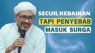 Jangan Pernah Meremehkan Kebaikan Sekecil Apapun   Habib Taufiq Assegaf