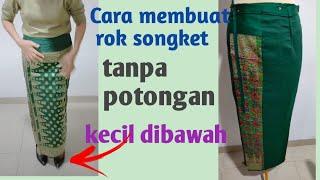 Cara membuat rok songket  Tanpa potongan.