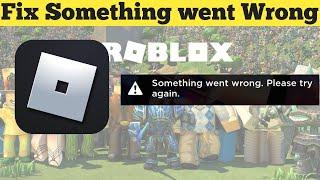 Fix Something went wrong in Roblox